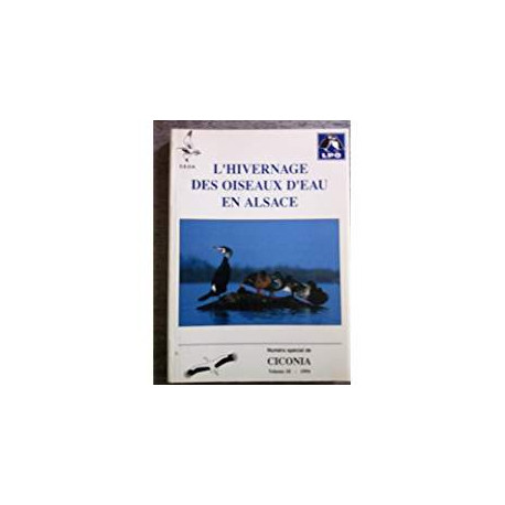 L'HIVERNAGE DES OISEAUX D'EAU EN ALSACE VOLUME 18 NUMERO SPECIAL...