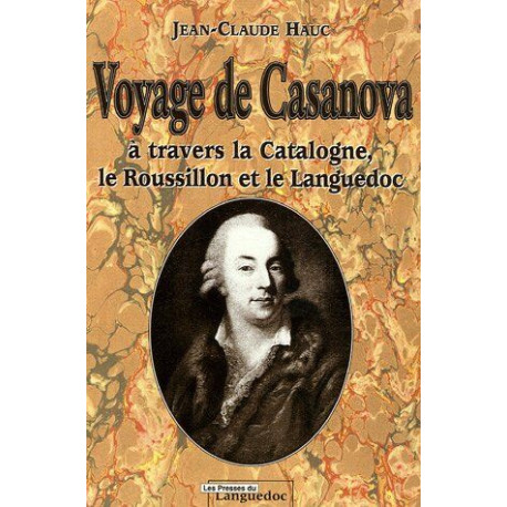 Voyage de Casanova : A travers la Catalogne le Roussillon et le...