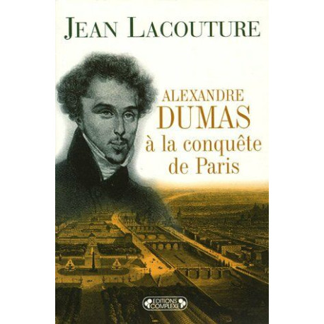 Alexandre Dumas à la conquête de Paris (1822-1831)