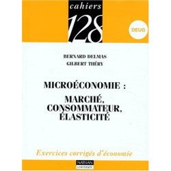 Microéconomie tome 1 : Marché consommateur élasticité - Exercices...