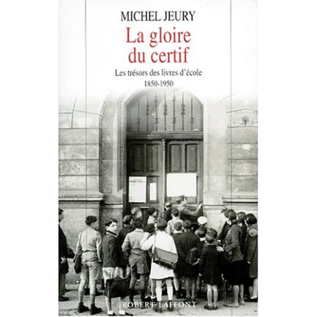 La gloire du certif : Les trésors des livres d'école 1850-1950