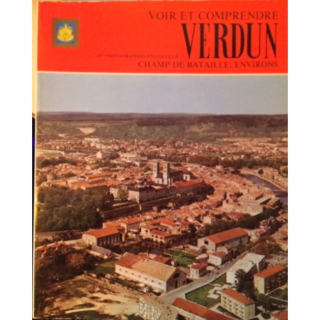 VOIR ET COMPRENDRE VERDUN - 187 PHOTOGRAPHIES EN COULEUR - CHAMP...