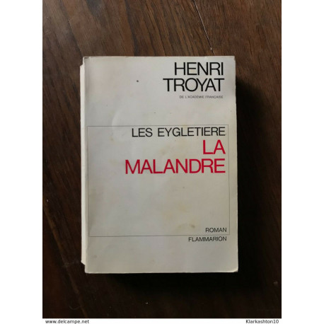 HENRI TROYAT - LES EYGLETIERE LA MALANDRE / Flammarion