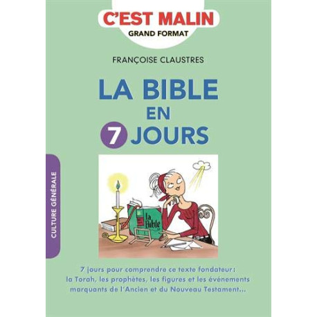 La Bible en 7 jours c'est malin : 7 jours pour comprendre ce texte...