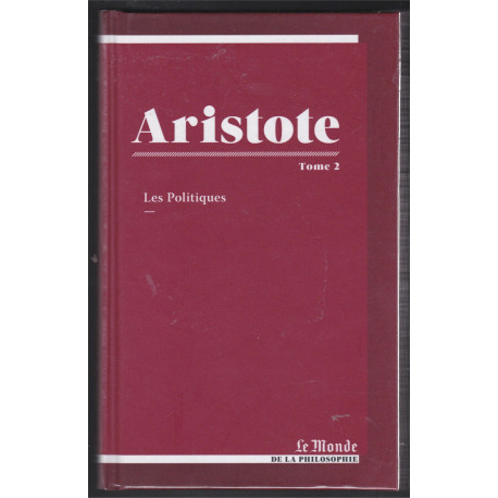 Aristote ou la cité des hommes Tome 2