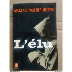 Maxence Van der Meersch - L'élu / Le Livre de Poche