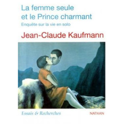 La femme seule et le prince charmant. enquête sur la vie en solo