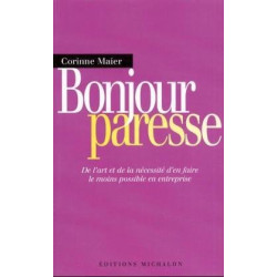 Bonjour paresse : De l'art et la nécessité d'en faire le moins...