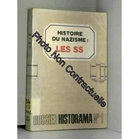 DOSSIER HISTORAMA N?1. HISTOIRE DU NAZISME : LES SS