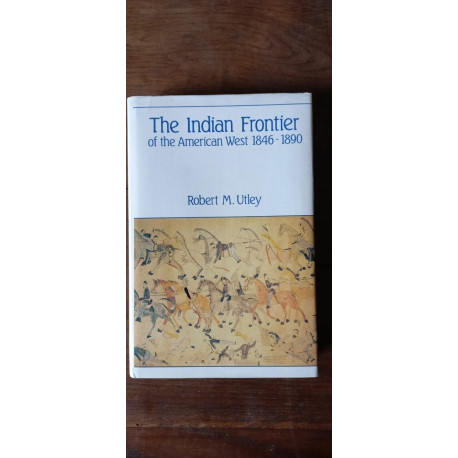 Robert m Utley The Indian Frontier of The West 1846 1890 1984