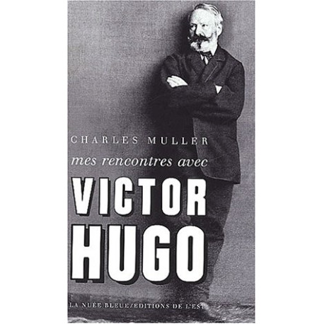 Mes rencontres avec Victor Hugo