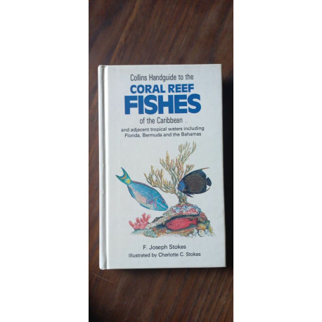 F. Joseph Stokes - Collins Handguide to the Coral Reef Fisches of...