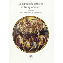 La Topografia artistica di Giorgio Vasari. Appendice. Indice dei...