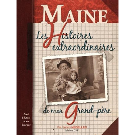 Maine les histoires extraordinaires de mon grand père