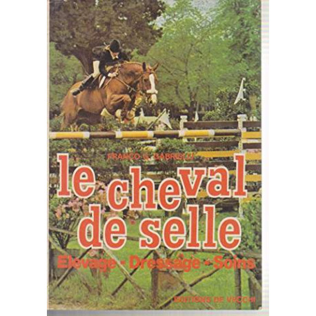 LE CHEVAL DE SELLE - ELEVAGE-DRESSAGE-SOINS