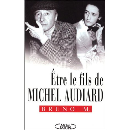 Être le fils de Michel Audiard