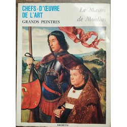 chefs d'œuvre de l'Art Grands Peintres Le Maître de Moulins hachette