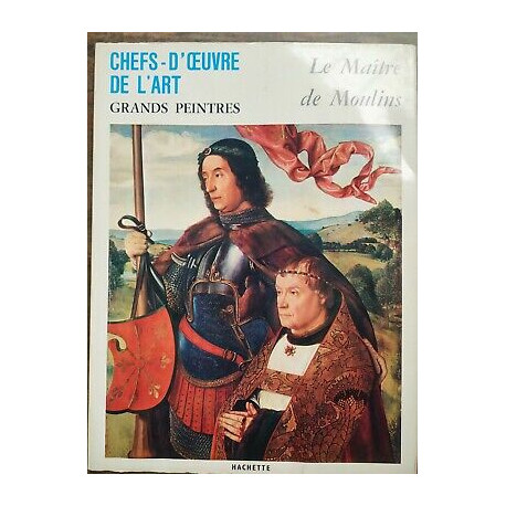 chefs d'œuvre de l'Art Grands Peintres Le Maître de Moulins hachette