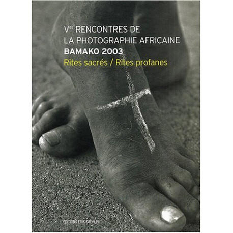 Bamako : 5eme rencontre de la photographie africaine : rites...