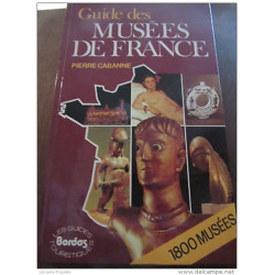 Pierre Cabanne Guide des Musées de France 1800 Musées Bordas...