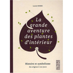 La grande aventure des plantes d'intérieur : Histoire et...