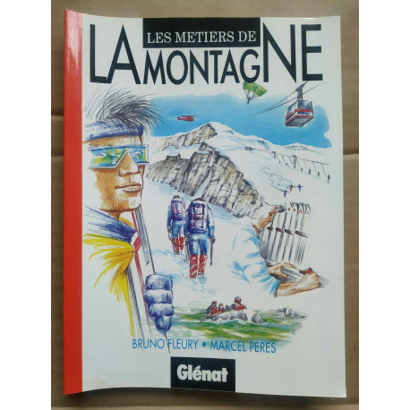 Les metiers de la montagne Bruno fleury Marcel peres glénat