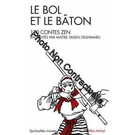 Le Bol Et Le Baton - 120 Contes Zen Racontés Par Maître Taisen...