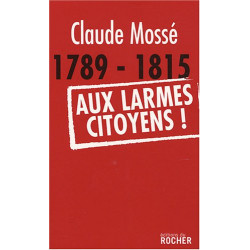 1789-1815 Aux larmes citoyens