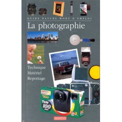 LA PHOTOGRAPHIE. Technique matériel reportage