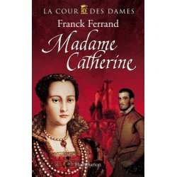 La Cour des Dames Tome 3 : Madame Catherine