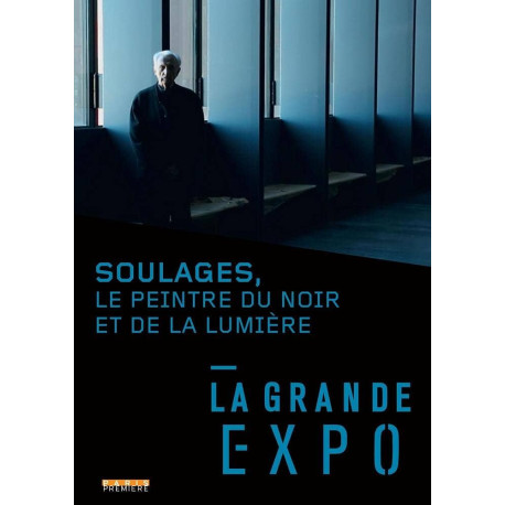 La grande expo : soulages le peintre du noir et de la lumière [FR...