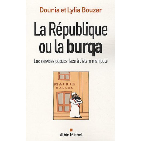 La République ou la burqa : Les services publics face à l'islam...