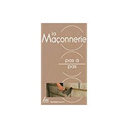 La Maçonnerie - pas à pas