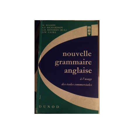 NOUVELLE GRAMMAIRE ANGLAISE A L'USAGE DES ECOLES COMMERCIALES