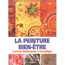 La peinture bien-être : L'art du lâcher-prise à l'acrylique