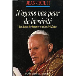 N'ayons pas peur de la vérité : Les fautes des hommes et de l'Église