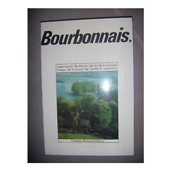 Bourbonnais : cadre naturel histoire art litterature langue...