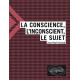 La conscience l'inconscient et le sujet