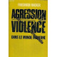 Agression Violence. Dans le monde moderne