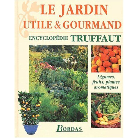 Le jardin utile et gourmand