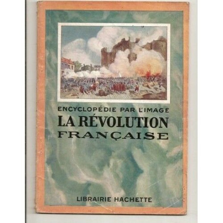 La Révolution Française - encyclopédie par l'image