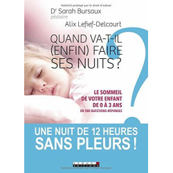 Quand va-t-il (enfin) faire ses nuits ? : Le sommeil de votre...