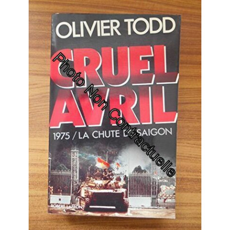 Cruel avril: 1975 la chute de Saïgon