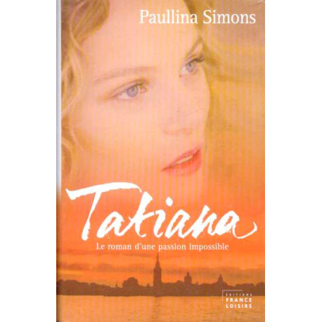 Tatiana : Le roman d'un amour impossible