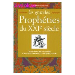 LES GRANDES PROPHETIES DU XXIEME SIECLE. L'avènement d'une ère...