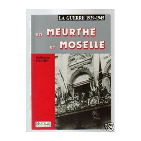 La Guerre 39 45 IN Meurthe E Mosella