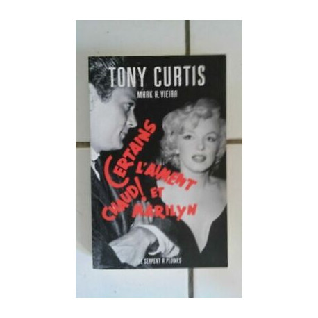 Mark A Vieira Tony Curtis Some E Marylin