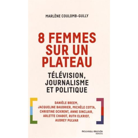 8 femmes sur un plateau. Télévision journalisme et politique