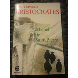 Michel de Saint pierre Les nouveaux ARISTOCRATES le livre de poche