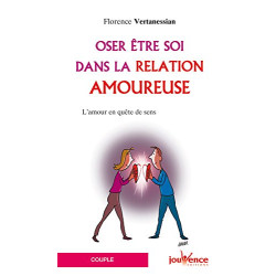 Oser être soi dans la relation amoureuse : L'amour en quête de sens